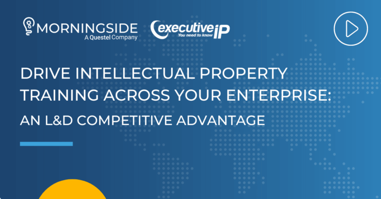 Intellectual Property Training across your Enterprise an L&D Competitive Advantage